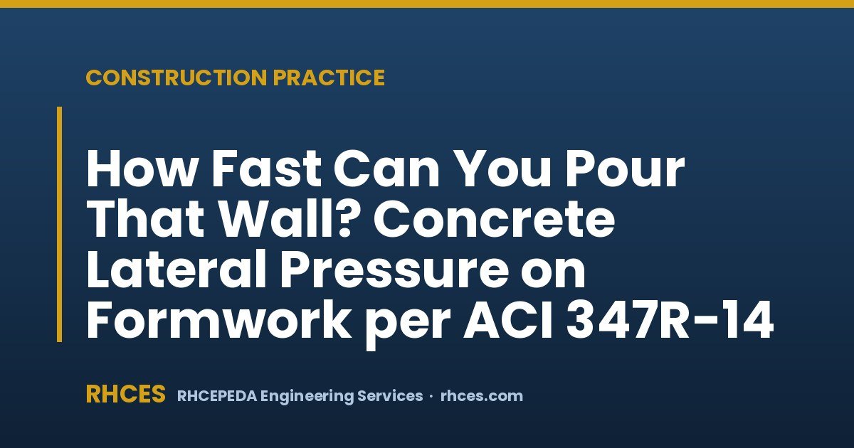 How Fast Can You Pour That Wall? Concrete Lateral Pressure on Formwork per ACI 347R-14
